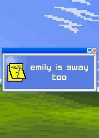 Emily is away too