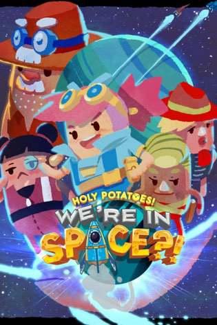 Holy Potatoes! We’re in Space ?!