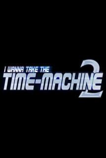 I wanna take the timemachine