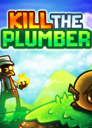Kill the plumber