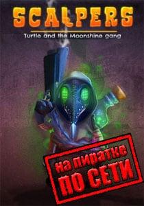 SCALPERS: Turtle and the Moonshine Gang
