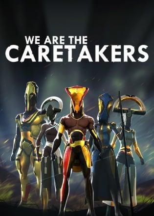 We are the caretakers